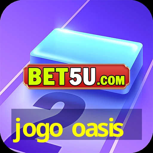 jogo oasis